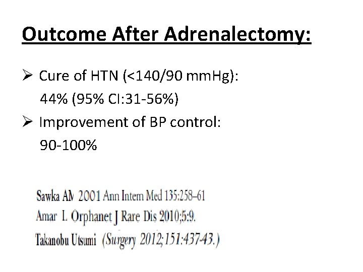 Outcome After Adrenalectomy: Ø Cure of HTN (<140/90 mm. Hg): 44% (95% CI: 31