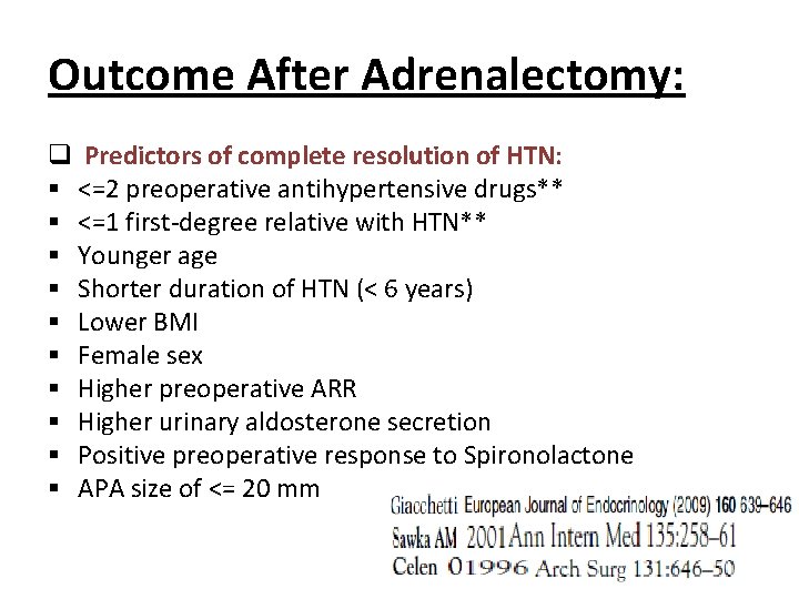 Outcome After Adrenalectomy: q Predictors of complete resolution of HTN: § <=2 preoperative antihypertensive