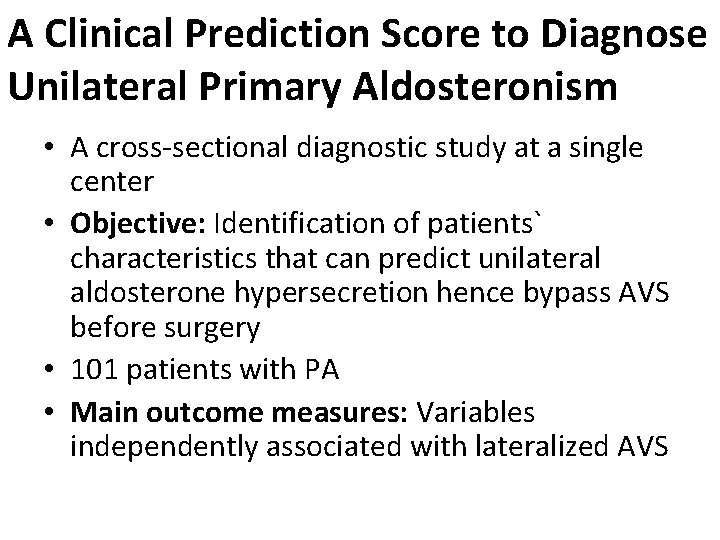 A Clinical Prediction Score to Diagnose Unilateral Primary Aldosteronism • A cross-sectional diagnostic study