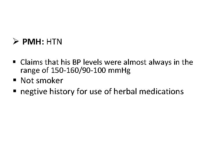 Ø PMH: HTN § Claims that his BP levels were almost always in the