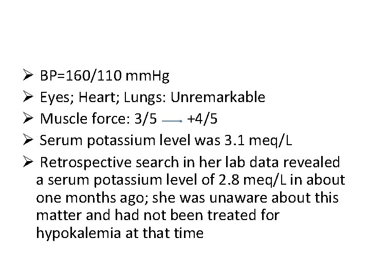 Ø BP=160/110 mm. Hg Ø Eyes; Heart; Lungs: Unremarkable Ø Muscle force: 3/5 +4/5