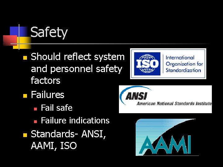 Safety n n Should reflect system and personnel safety factors Failures n n n