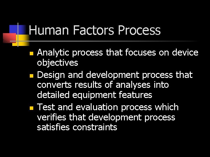 Human Factors Process n n n Analytic process that focuses on device objectives Design