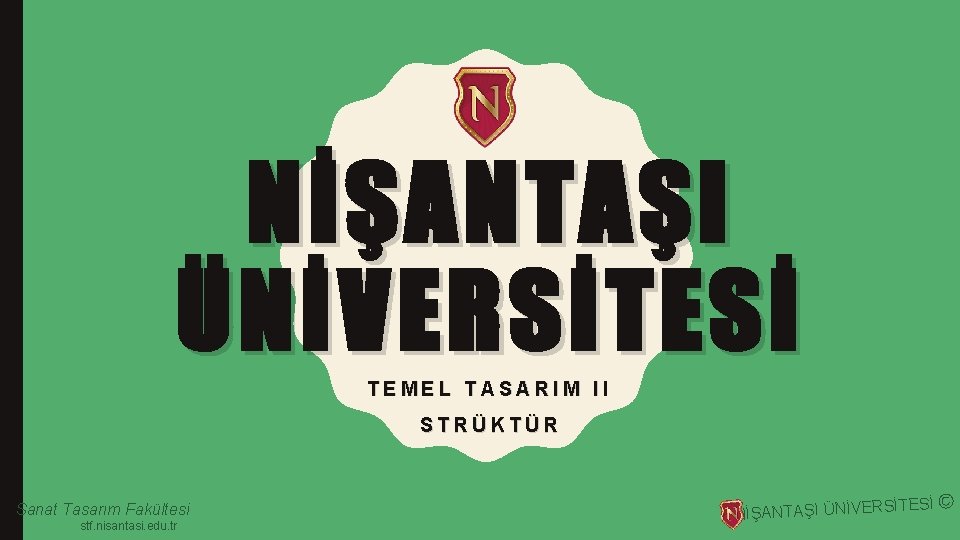 NİŞANTAŞI ÜNİVERSİTESİ TEMEL TASARIM II STRÜKTÜR Sanat Tasarım Fakültesi stf. nisantasi. edu. tr NİŞANTAŞI