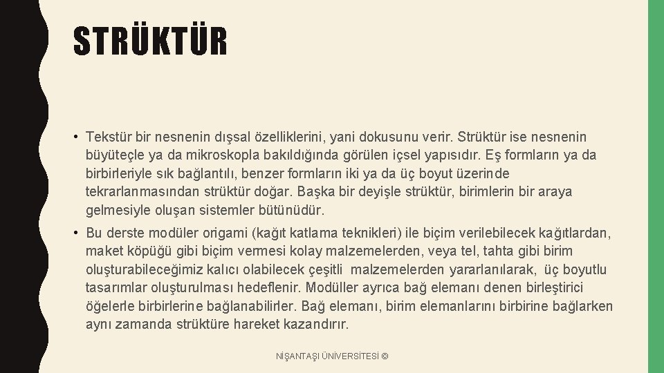 STRÜKTÜR • Tekstür bir nesnenin dışsal özelliklerini, yani dokusunu verir. Strüktür ise nesnenin büyüteçle