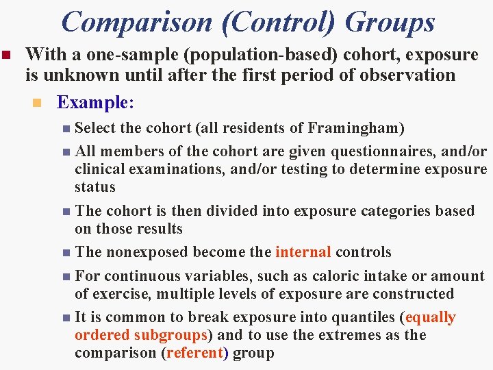 Comparison (Control) Groups n With a one-sample (population-based) cohort, exposure is unknown until after
