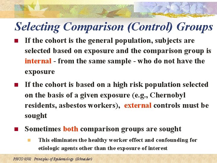 Selecting Comparison (Control) Groups n If the cohort is the general population, subjects are