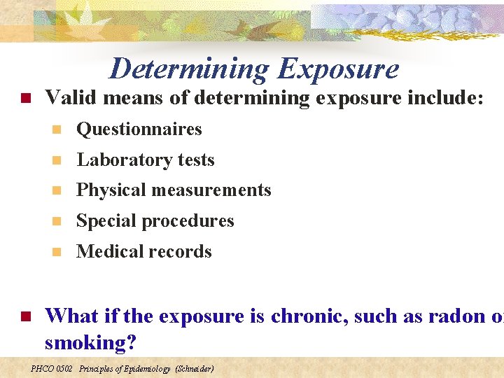 Determining Exposure n n Valid means of determining exposure include: n Questionnaires n Laboratory
