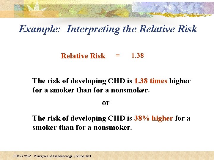 Example: Interpreting the Relative Risk = 1. 38 The risk of developing CHD is
