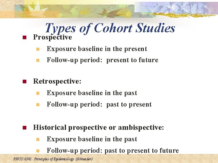 n n n Types of Cohort Studies Prospective n Exposure baseline in the present