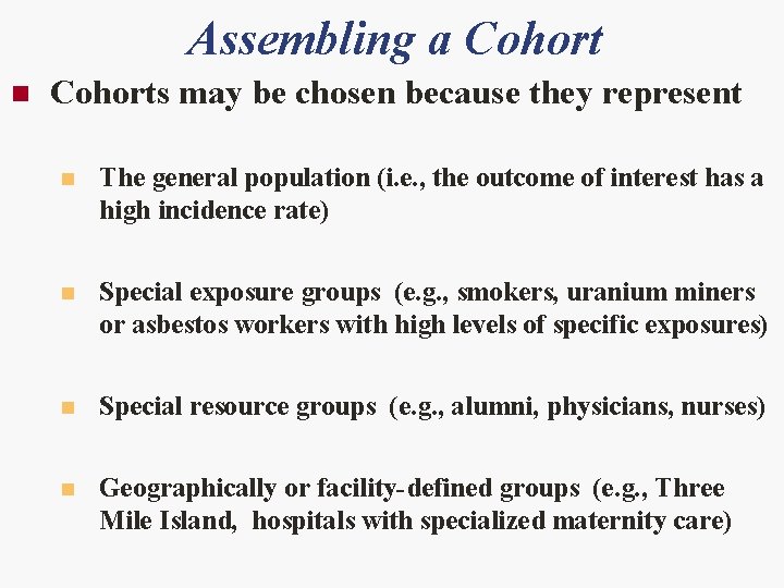 Assembling a Cohort n Cohorts may be chosen because they represent n The general