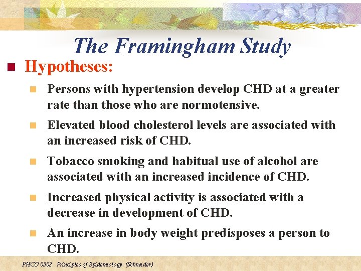 The Framingham Study n Hypotheses: n Persons with hypertension develop CHD at a greater