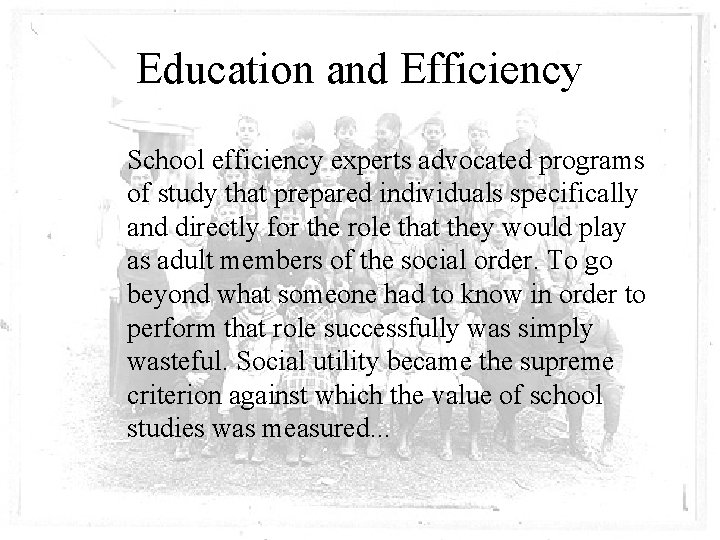Education and Efficiency School efficiency experts advocated programs of study that prepared individuals specifically