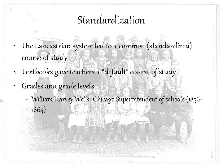 Standardization • The Lancastrian system led to a common (standardized) course of study •