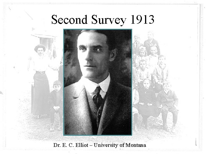 Second Survey 1913 Dr. E. C. Elliot – University of Montana 