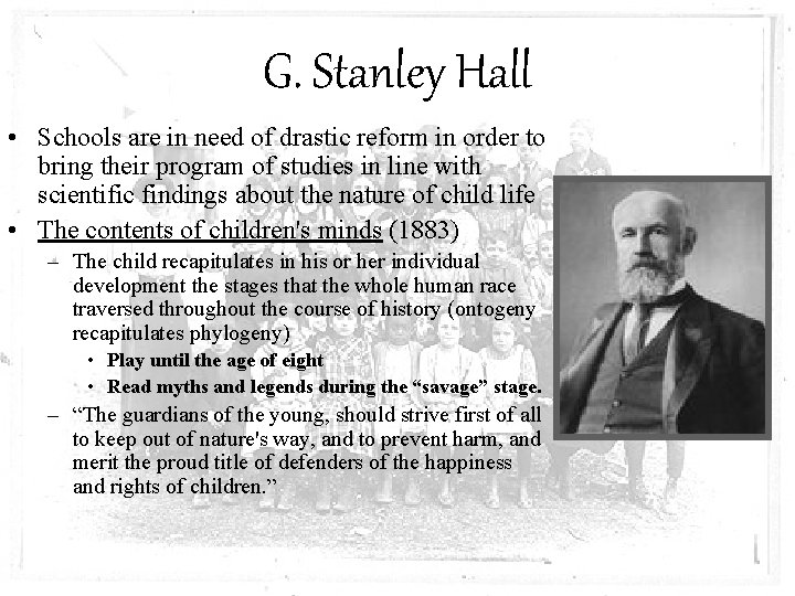 G. Stanley Hall • Schools are in need of drastic reform in order to
