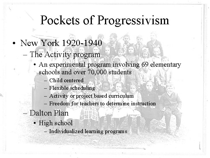 Pockets of Progressivism • New York 1920 -1940 – The Activity program • An
