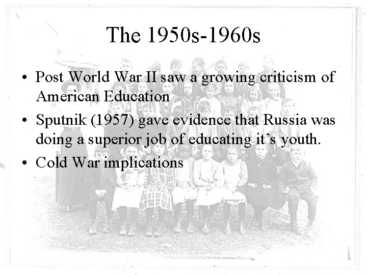 The 1950 s-1960 s • Post World War II saw a growing criticism of