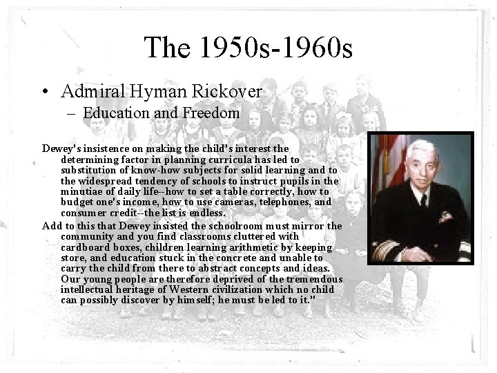 The 1950 s-1960 s • Admiral Hyman Rickover – Education and Freedom Dewey's insistence