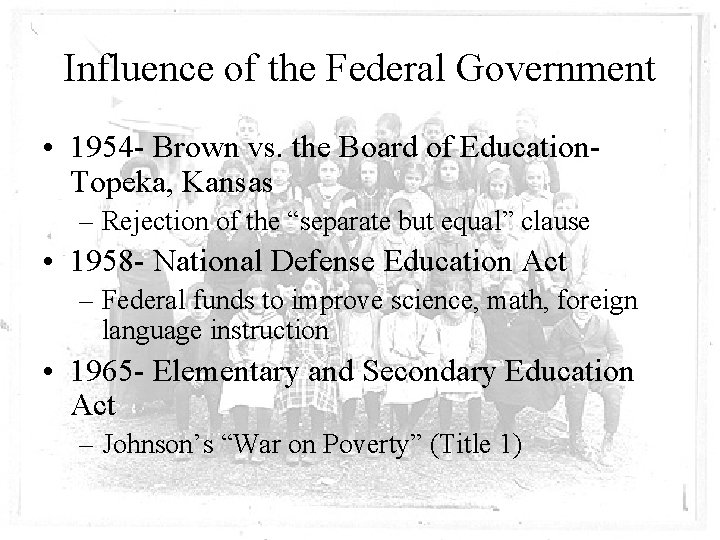 Influence of the Federal Government • 1954 - Brown vs. the Board of Education.