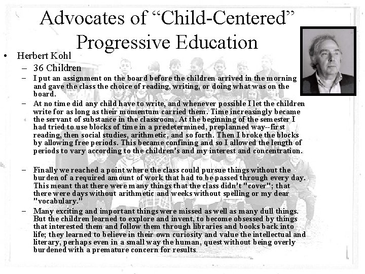  • Advocates of “Child-Centered” Progressive Education Herbert Kohl – 36 Children – I