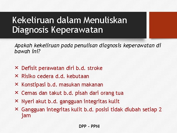 Kekeliruan dalam Menuliskan Diagnosis Keperawatan Apakah kekeliruan pada penulisan diagnosis keperawatan di bawah ini?