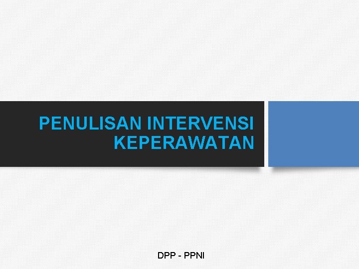 PENULISAN INTERVENSI KEPERAWATAN DPP - PPNI 