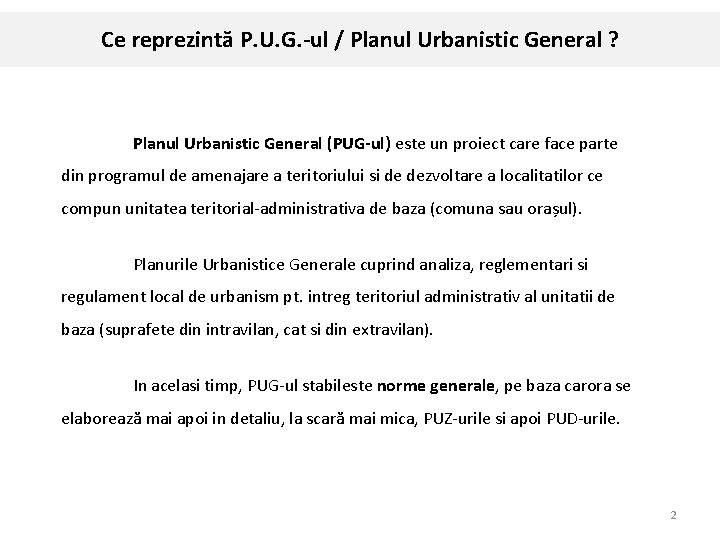 Ce reprezintă P. U. G. -ul / Planul Urbanistic General ? Planul Urbanistic General