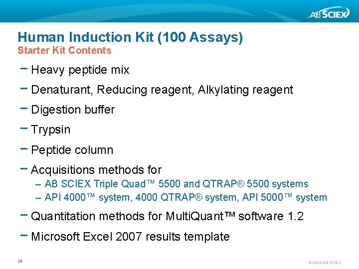 Human Induction Kit (100 Assays) Starter Kit Contents − Heavy peptide mix − Denaturant,