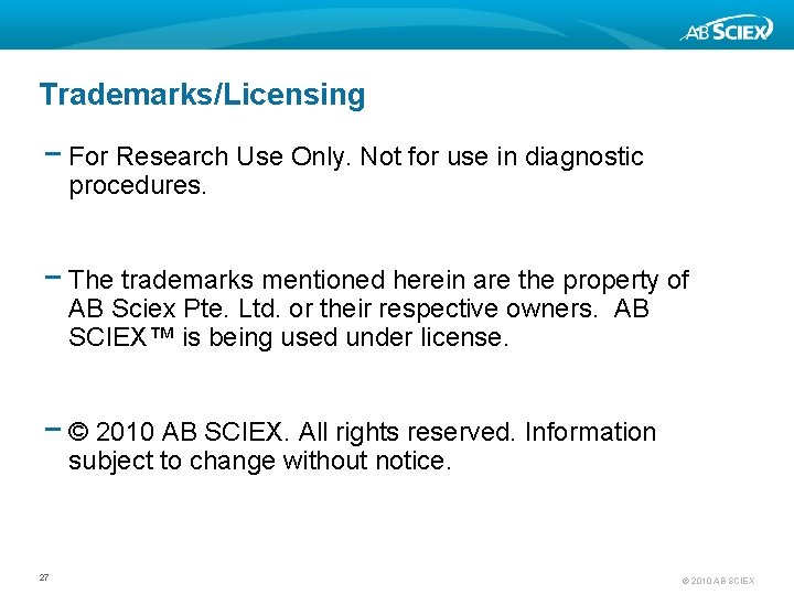Trademarks/Licensing − For Research Use Only. Not for use in diagnostic procedures. − The