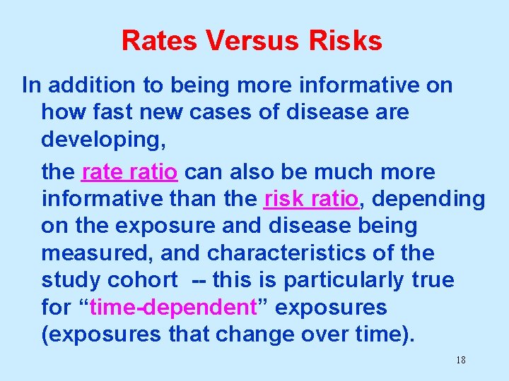 Rates Versus Risks In addition to being more informative on how fast new cases