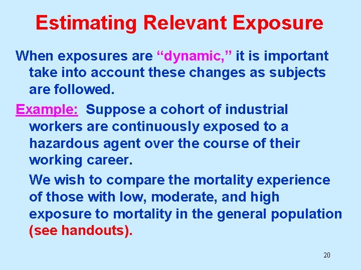 Estimating Relevant Exposure When exposures are “dynamic, ” it is important take into account