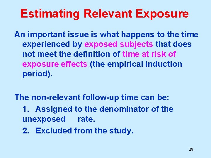 Estimating Relevant Exposure An important issue is what happens to the time experienced by