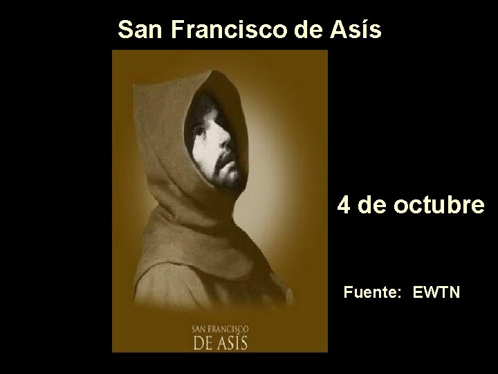 San Francisco de Asís 4 de octubre Fuente: EWTN 