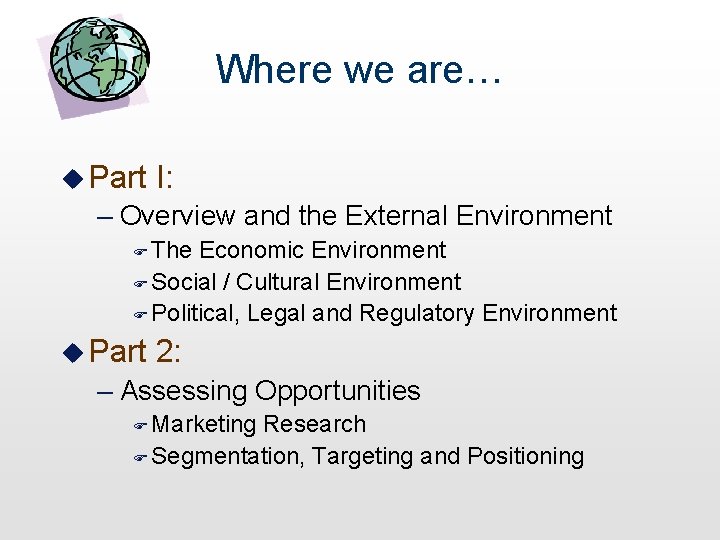 Where we are… u Part I: – Overview and the External Environment F The