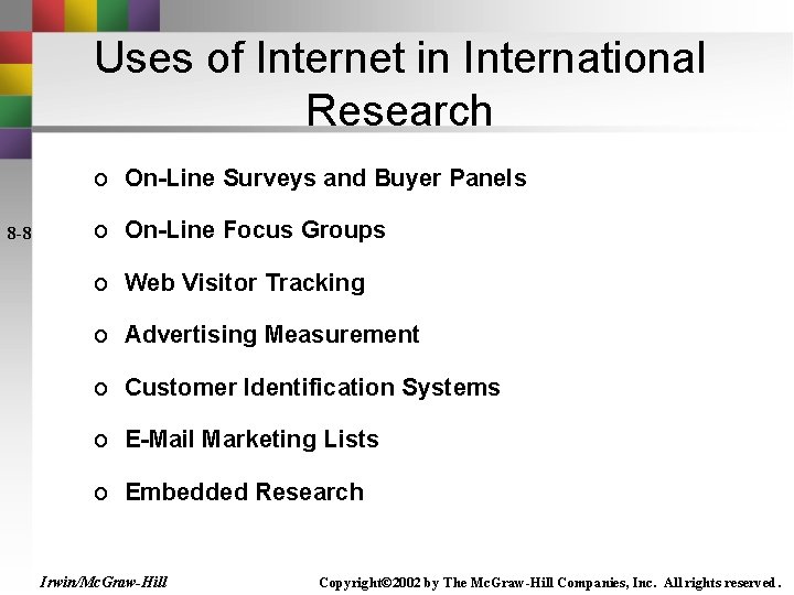 Uses of Internet in International Research o On-Line Surveys and Buyer Panels 8 -8