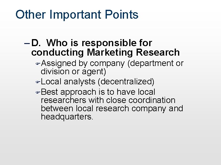 Other Important Points – D. Who is responsible for conducting Marketing Research FAssigned by