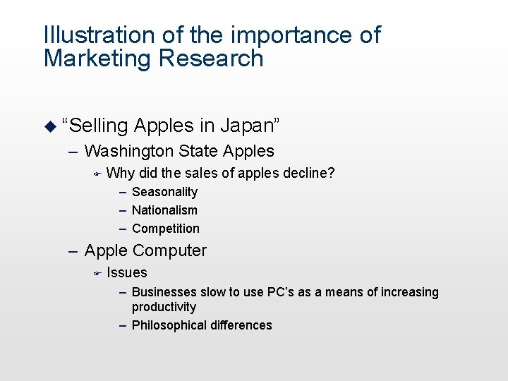Illustration of the importance of Marketing Research u “Selling Apples in Japan” – Washington