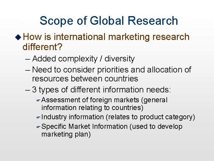 The Scope of Global Research u How is international marketing research different? – Added