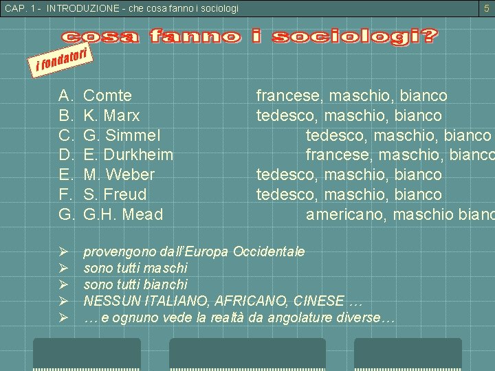 CAP. 1 - INTRODUZIONE - che cosa fanno i sociologi 5 i tor a
