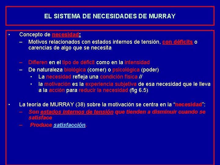 EL SISTEMA DE NECESIDADES DE MURRAY • Concepto de necesidad: – Motivos relacionados con