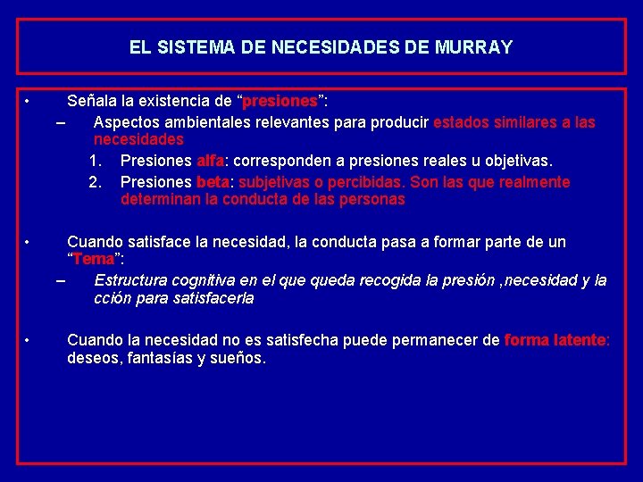 EL SISTEMA DE NECESIDADES DE MURRAY • Señala la existencia de “presiones”: – Aspectos