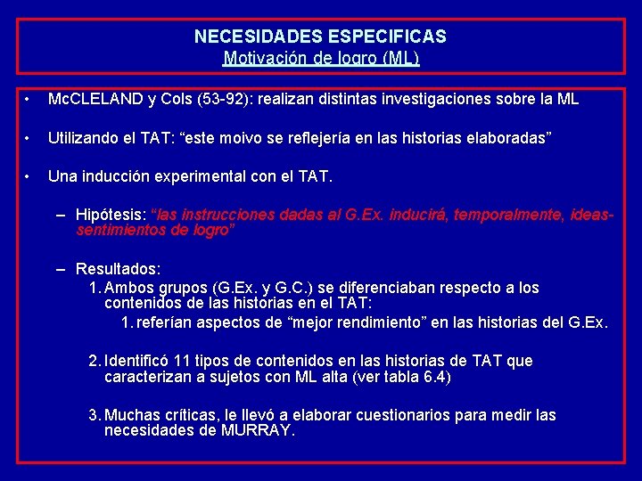 NECESIDADES ESPECIFICAS Motivación de logro (ML) • Mc. CLELAND y Cols (53 -92): realizan