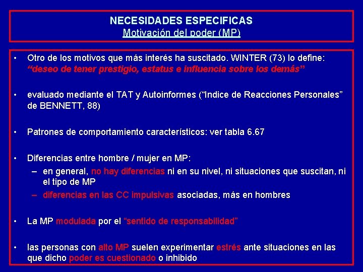 NECESIDADES ESPECIFICAS Motivación del poder (MP) • Otro de los motivos que más interés