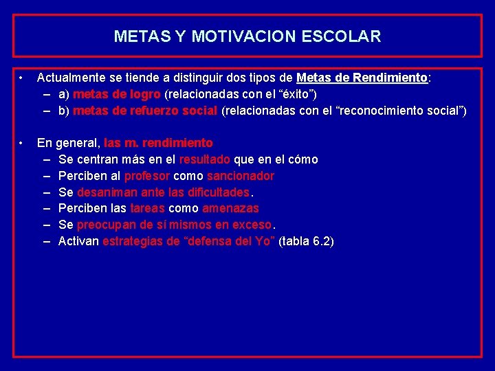 METAS Y MOTIVACION ESCOLAR • Actualmente se tiende a distinguir dos tipos de Metas