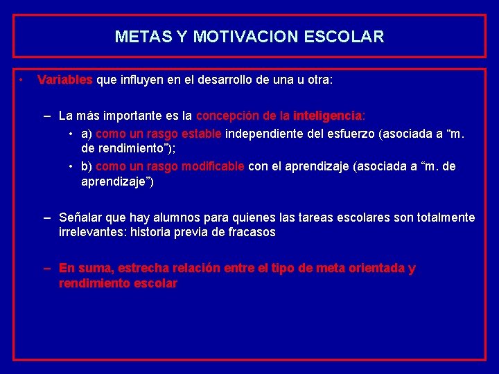 METAS Y MOTIVACION ESCOLAR • Variables que influyen en el desarrollo de una u