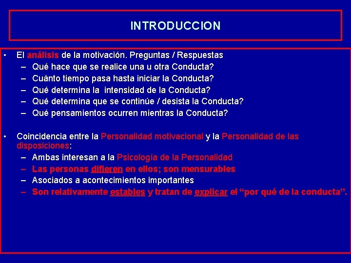 INTRODUCCION • El análisis de la motivación. Preguntas / Respuestas – Qué hace que