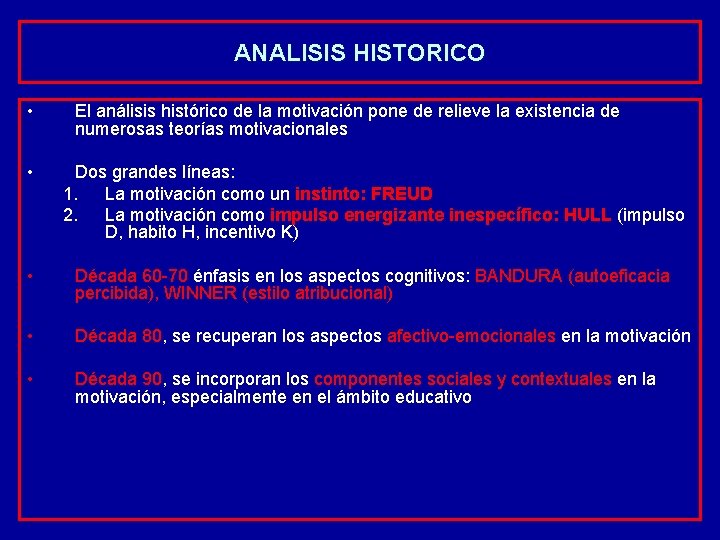 ANALISIS HISTORICO • El análisis histórico de la motivación pone de relieve la existencia