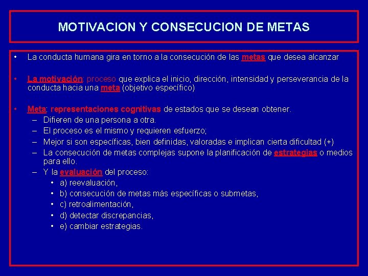 MOTIVACION Y CONSECUCION DE METAS • La conducta humana gira en torno a la