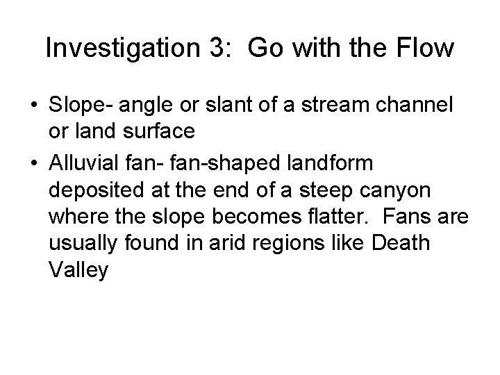 Investigation 3: Go with the Flow • Slope- angle or slant of a stream